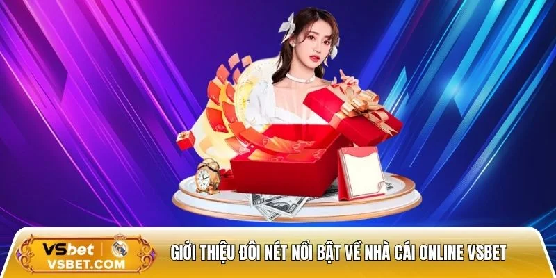 Giới thiệu đôi nét nổi bật về nhà cái online Vsbet