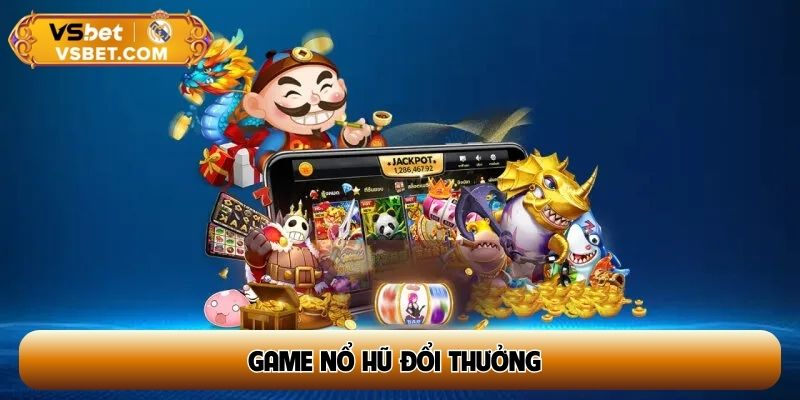 game nổ hũ đổi thưởng