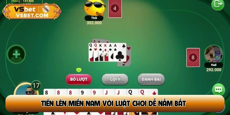 Tiến Lên Miền Nam với luật chơi dễ nắm bắt