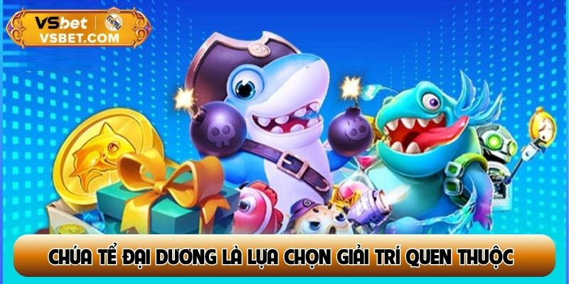 Chúa tể đại dương là lựa chọn giải trí trực tuyến quen thuộc